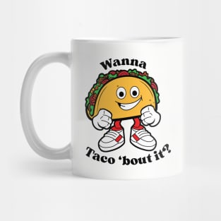 Wanna Taco 'bout it?, Cartoon Taco Mug